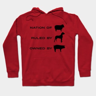 A Nation of Sheeple Ruled by Dogs Owned By Pigs Hoodie